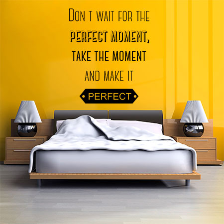 Motivational - Inspiring - Dont wait for the perfect moment