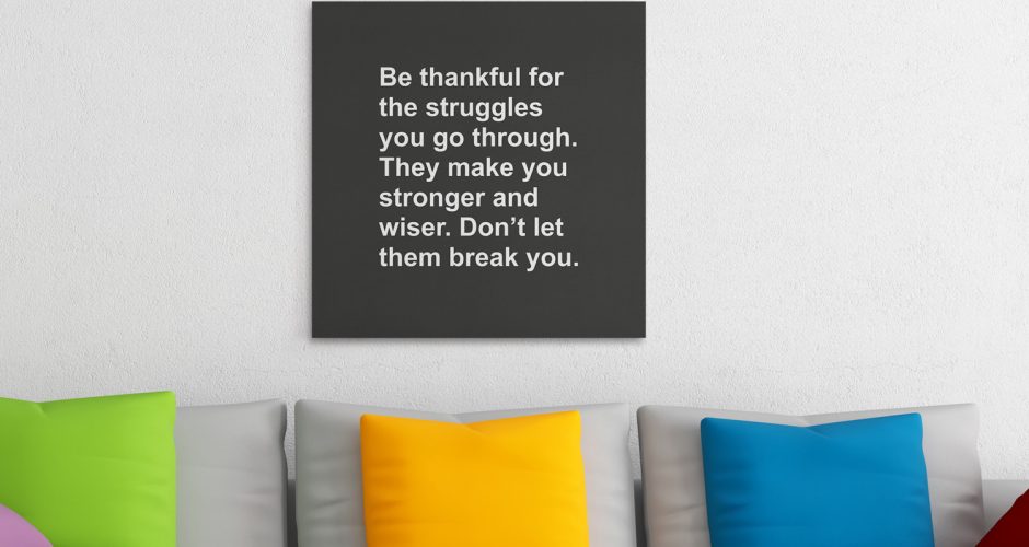 Πίνακες - Be thankful for the struggles you go through
