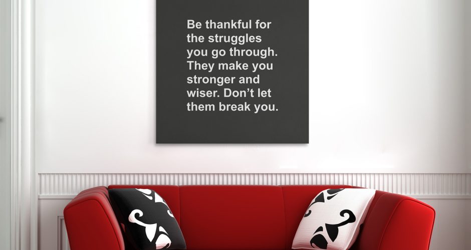 Πίνακες - Be thankful for the struggles you go through