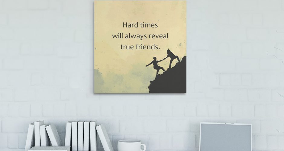 ΠΙΝΑΚΕΣ - Hard times will always reveal true friends