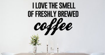 Αυτοκόλλητα Τοίχου - Love the smell of fresh coffee